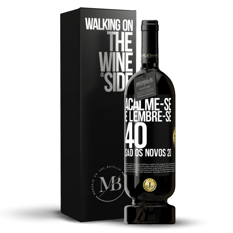 49,95 € Envio grátis | Vinho tinto Edição Premium MBS® Reserva Acalme-se e lembre-se, 40 são os novos 20 Etiqueta Preta. Etiqueta personalizável Reserva 12 Meses Colheita 2016 Tempranillo