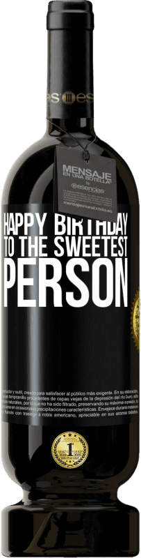 «Happy birthday to the sweetest person» Premium Edition MBS® Reserve
