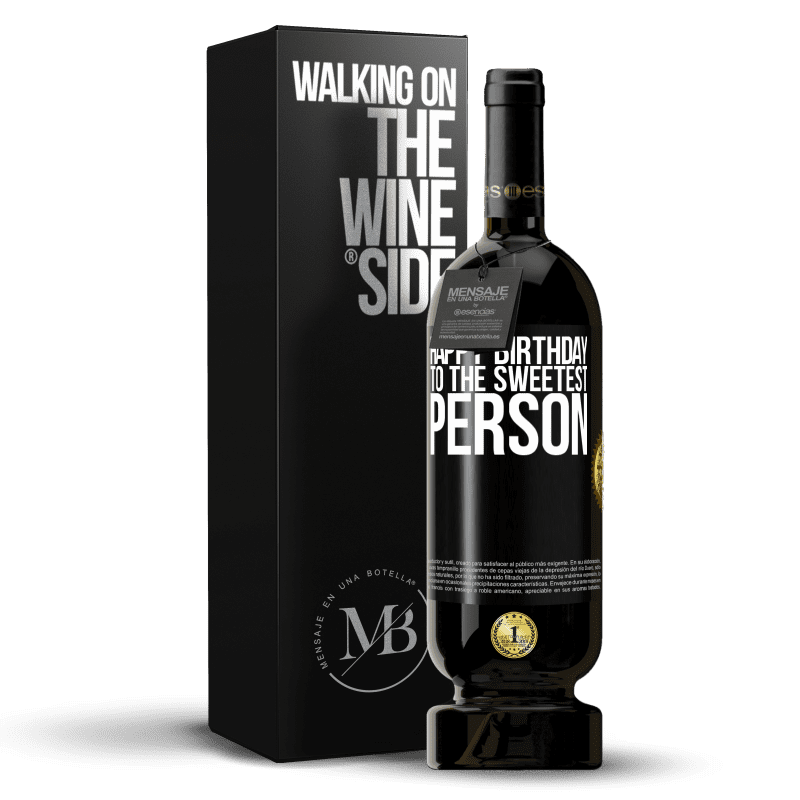 49,95 € Free Shipping | Red Wine Premium Edition MBS® Reserve Happy birthday to the sweetest person Black Label. Customizable label Reserve 12 Months Harvest 2015 Tempranillo