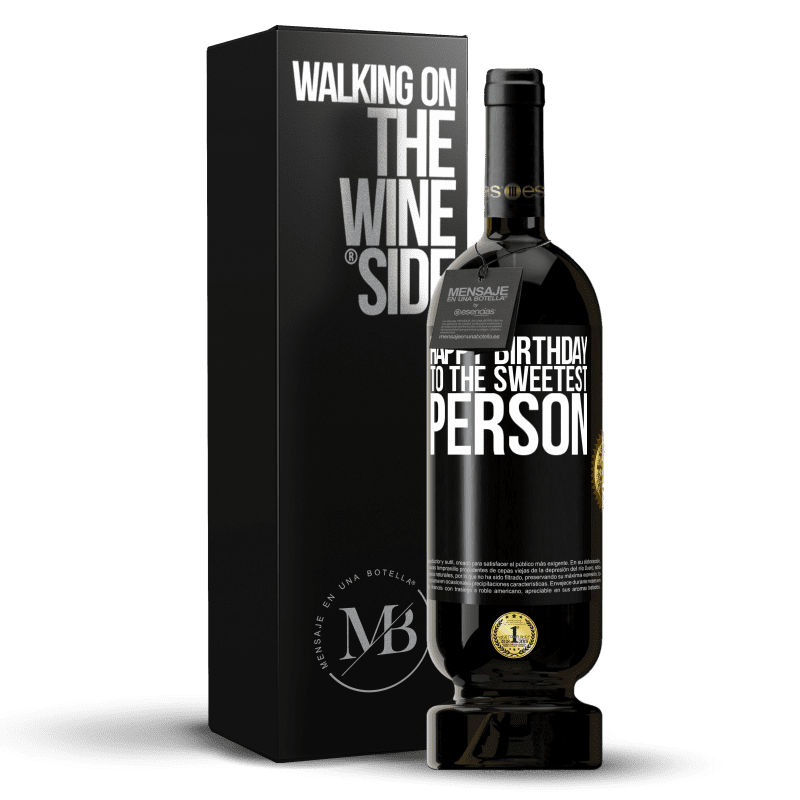 49,95 € Free Shipping | Red Wine Premium Edition MBS® Reserve Happy birthday to the sweetest person Black Label. Customizable label Reserve 12 Months Harvest 2016 Tempranillo
