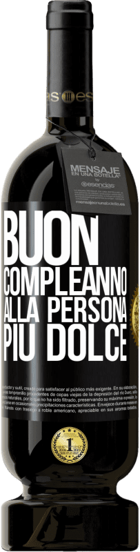 49,95 € | Vino rosso Edizione Premium MBS® Riserva Buon compleanno alla persona più dolce Etichetta Nera. Etichetta personalizzabile Riserva 12 Mesi Raccogliere 2014 Tempranillo