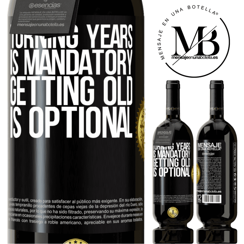 49,95 € Free Shipping | Red Wine Premium Edition MBS® Reserve Turning years is mandatory, getting old is optional Black Label. Customizable label Reserve 12 Months Harvest 2015 Tempranillo