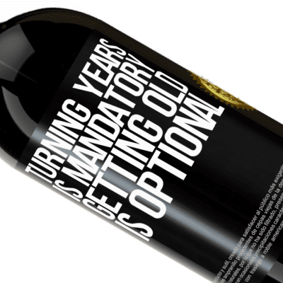 Unique & Personal Expressions. «Turning years is mandatory, getting old is optional» Premium Edition MBS® Reserve
