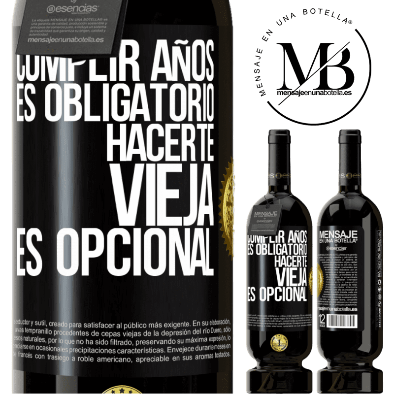 49,95 € Envío gratis | Vino Tinto Edición Premium MBS® Reserva Cumplir años es obligatorio, hacerte vieja es opcional Etiqueta Negra. Etiqueta personalizable Reserva 12 Meses Cosecha 2015 Tempranillo