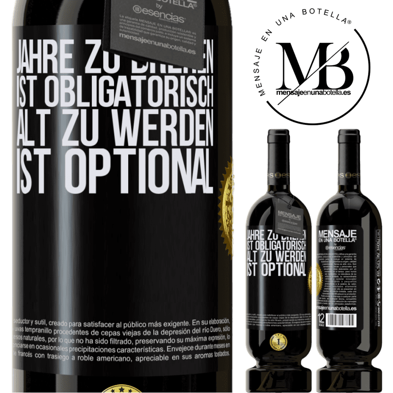 49,95 € Kostenloser Versand | Rotwein Premium Ausgabe MBS® Reserve Geburtstag haben ist obligatorisch, alt werden ist optional Schwarzes Etikett. Anpassbares Etikett Reserve 12 Monate Ernte 2015 Tempranillo