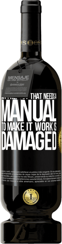 «Any product that needs a manual to make it work is damaged» Premium Edition MBS® Reserve