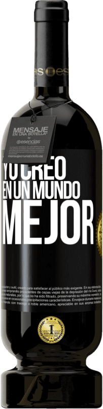 Envío gratis | Vino Tinto Edición Premium MBS® Reserva Yo creo (EN) un mundo mejor Etiqueta Negra. Etiqueta personalizable Reserva 12 Meses Cosecha 2014 Tempranillo