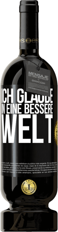 Kostenloser Versand | Rotwein Premium Ausgabe MBS® Reserve Ich glaube (IN) eine bessere Welt Schwarzes Etikett. Anpassbares Etikett Reserve 12 Monate Ernte 2014 Tempranillo