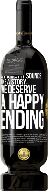 «Хотя это звучит как история, мы заслуживаем счастливого конца» Premium Edition MBS® Бронировать