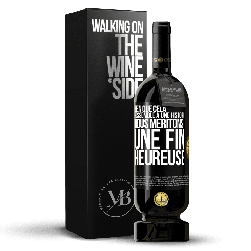 49,95 € Envoi gratuit | Vin rouge Édition Premium MBS® Réserve Bien que cela ressemble à une histoire, nous méritons une fin heureuse Étiquette Noire. Étiquette personnalisable Réserve 12 Mois Récolte 2014 Tempranillo