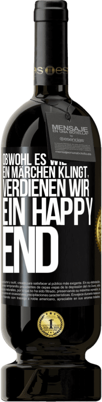 Kostenloser Versand | Rotwein Premium Ausgabe MBS® Reserve Obwohl es wie ein Märchen klingt, verdienen wir ein Happy End Schwarzes Etikett. Anpassbares Etikett Reserve 12 Monate Ernte 2014 Tempranillo