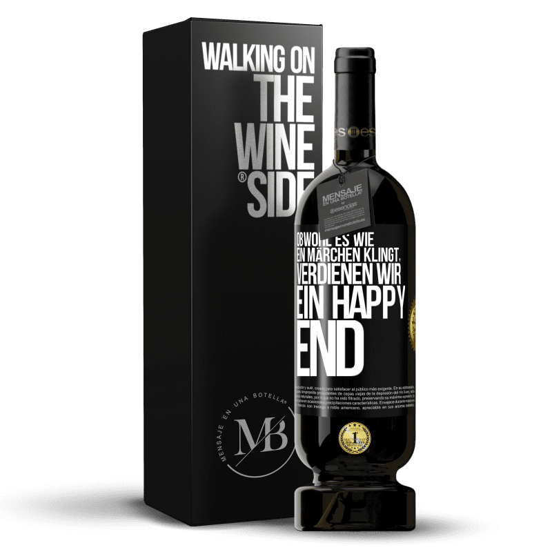 49,95 € Kostenloser Versand | Rotwein Premium Ausgabe MBS® Reserve Obwohl es wie ein Märchen klingt, verdienen wir ein Happy End Schwarzes Etikett. Anpassbares Etikett Reserve 12 Monate Ernte 2015 Tempranillo