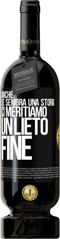 49,95 € | Vino rosso Edizione Premium MBS® Riserva Anche se sembra una storia, ci meritiamo un lieto fine Etichetta Nera. Etichetta personalizzabile Riserva 12 Mesi Raccogliere 2015 Tempranillo