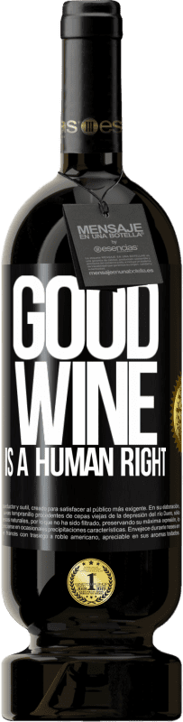 49,95 € | Red Wine Premium Edition MBS® Reserve Good wine is a human right Black Label. Customizable label Reserve 12 Months Harvest 2015 Tempranillo