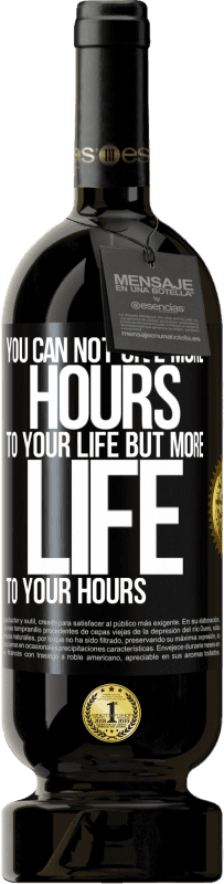 49,95 € Free Shipping | Red Wine Premium Edition MBS® Reserve You can not give more hours to your life, but more life to your hours Black Label. Customizable label Reserve 12 Months Harvest 2016 Tempranillo