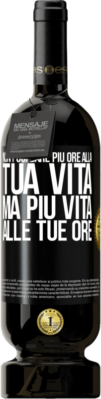 Spedizione Gratuita | Vino rosso Edizione Premium MBS® Riserva Non puoi dare più ore alla tua vita, ma più vita alle tue ore Etichetta Nera. Etichetta personalizzabile Riserva 12 Mesi Raccogliere 2014 Tempranillo