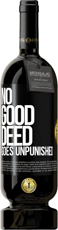 Free Shipping | Red Wine Premium Edition MBS® Reserve No good deed goes unpunished Black Label. Customizable label Reserve 12 Months Harvest 2014 Tempranillo