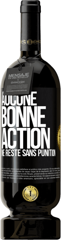 49,95 € | Vin rouge Édition Premium MBS® Réserve Aucune bonne action ne reste sans punition Étiquette Noire. Étiquette personnalisable Réserve 12 Mois Récolte 2015 Tempranillo