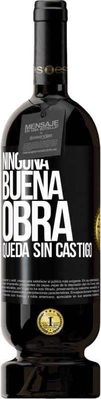 49,95 € | Vino Tinto Edición Premium MBS® Reserva Ninguna buena obra queda sin castigo Etiqueta Negra. Etiqueta personalizable Reserva 12 Meses Cosecha 2016 Tempranillo