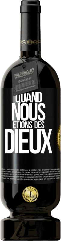 Envoi gratuit | Vin rouge Édition Premium MBS® Réserve Quand nous étions des dieux Étiquette Noire. Étiquette personnalisable Réserve 12 Mois Récolte 2014 Tempranillo