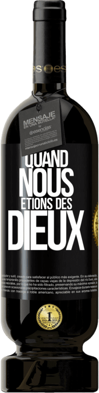49,95 € Envoi gratuit | Vin rouge Édition Premium MBS® Réserve Quand nous étions des dieux Étiquette Noire. Étiquette personnalisable Réserve 12 Mois Récolte 2016 Tempranillo