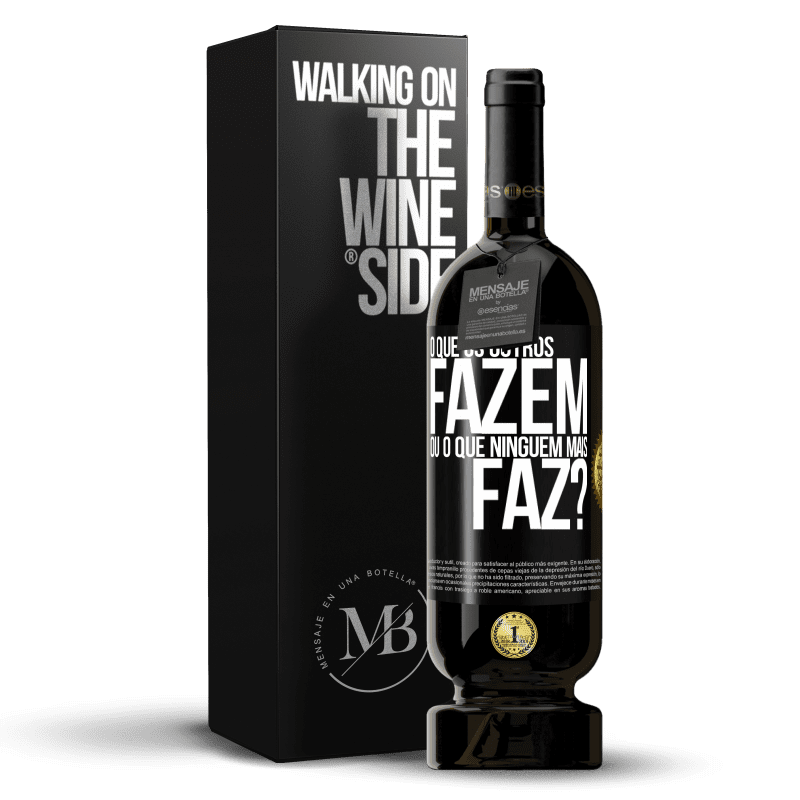 49,95 € Envio grátis | Vinho tinto Edição Premium MBS® Reserva O que os outros fazem ou o que ninguém mais faz? Etiqueta Preta. Etiqueta personalizável Reserva 12 Meses Colheita 2015 Tempranillo