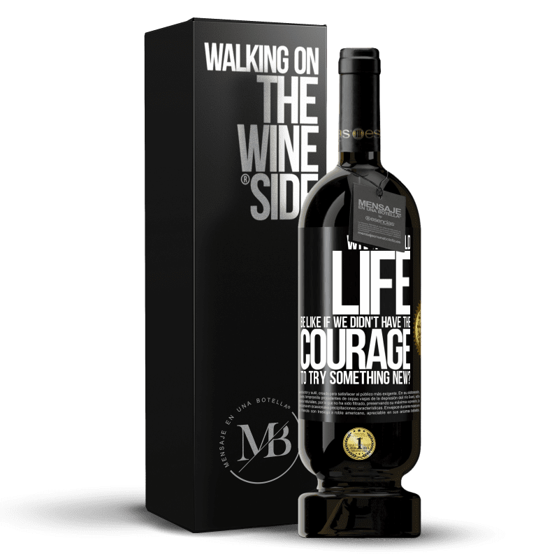 49,95 € Free Shipping | Red Wine Premium Edition MBS® Reserve What would life be like if we didn't have the courage to try something new? Black Label. Customizable label Reserve 12 Months Harvest 2014 Tempranillo