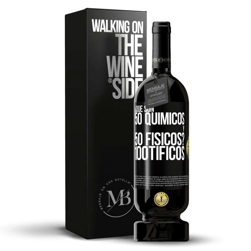 49,95 € Free Shipping | Red Wine Premium Edition MBS® Reserve ¿Qué son 50 químicos y 50 físicos? 100tíficos Black Label. Customizable label Reserve 12 Months Harvest 2014 Tempranillo