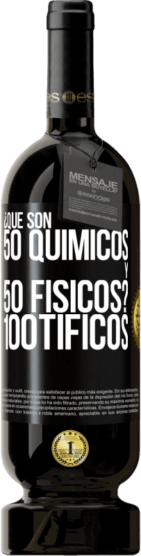 49,95 € Envío gratis | Vino Tinto Edición Premium MBS® Reserva ¿Qué son 50 químicos y 50 físicos? 100tíficos Etiqueta Negra. Etiqueta personalizable Reserva 12 Meses Cosecha 2014 Tempranillo