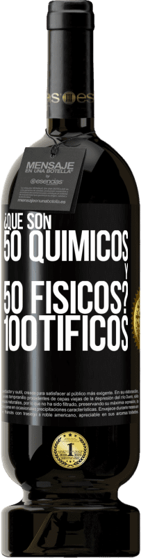 49,95 € | Rotwein Premium Ausgabe MBS® Reserve ¿Qué son 50 químicos y 50 físicos? 100tíficos Schwarzes Etikett. Anpassbares Etikett Reserve 12 Monate Ernte 2016 Tempranillo
