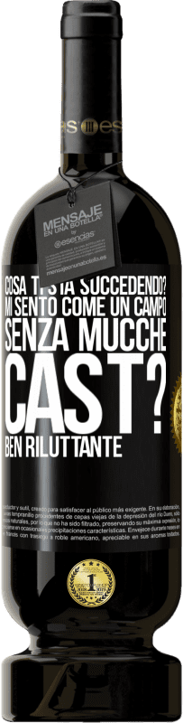 49,95 € | Vino rosso Edizione Premium MBS® Riserva Cosa ti sta succedendo? Mi sento come un campo senza mucche. Cast? Ben riluttante Etichetta Nera. Etichetta personalizzabile Riserva 12 Mesi Raccogliere 2014 Tempranillo