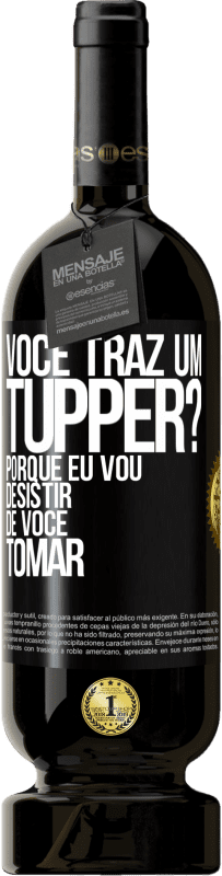 Envio grátis | Vinho tinto Edição Premium MBS® Reserva Você traz um tupper? Porque eu vou desistir de você tomar Etiqueta Preta. Etiqueta personalizável Reserva 12 Meses Colheita 2016 Tempranillo