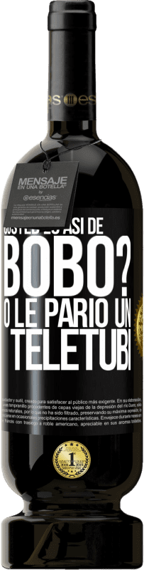 49,95 € | Vino Tinto Edición Premium MBS® Reserva ¿Usted es así de bobo? O le parió un teletubi Etiqueta Negra. Etiqueta personalizable Reserva 12 Meses Cosecha 2014 Tempranillo