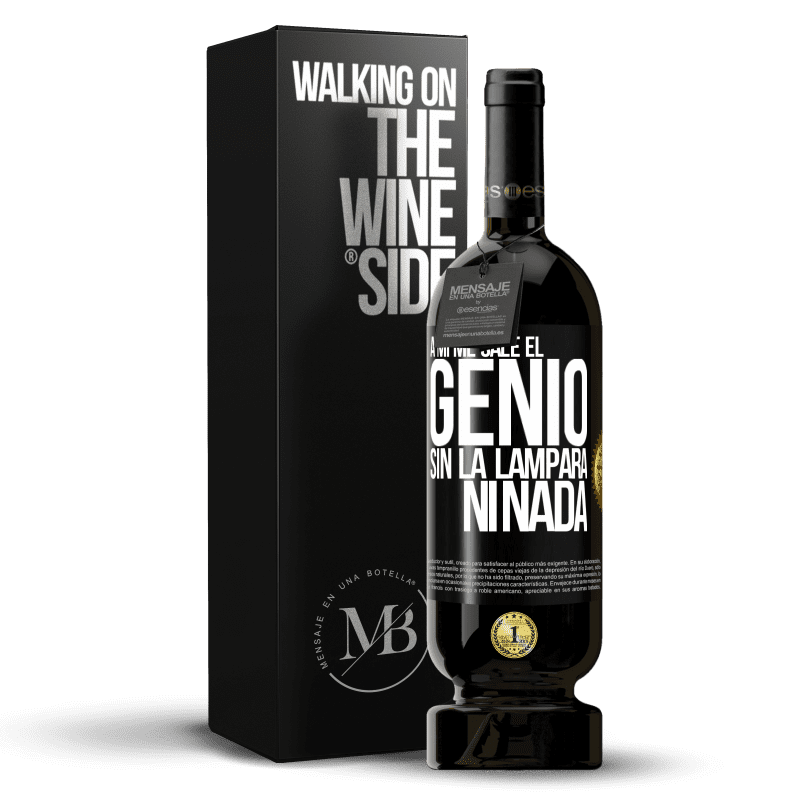 49,95 € Envío gratis | Vino Tinto Edición Premium MBS® Reserva A mí me sale el genio sin la lámpara ni nada Etiqueta Negra. Etiqueta personalizable Reserva 12 Meses Cosecha 2014 Tempranillo