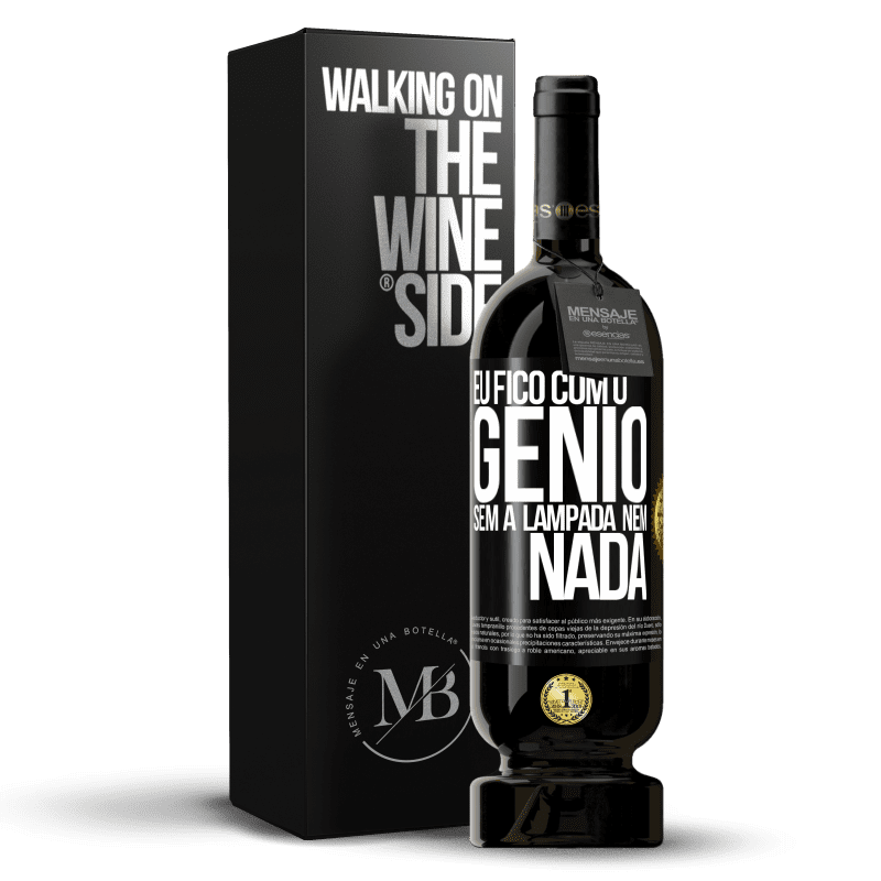 49,95 € Envio grátis | Vinho tinto Edição Premium MBS® Reserva Eu fico com o gênio sem a lâmpada nem nada Etiqueta Preta. Etiqueta personalizável Reserva 12 Meses Colheita 2014 Tempranillo