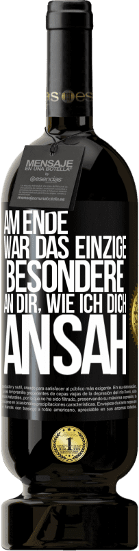 Kostenloser Versand | Rotwein Premium Ausgabe MBS® Reserve Am Ende war das einzige Besondere an dir, wie ich dich ansah Schwarzes Etikett. Anpassbares Etikett Reserve 12 Monate Ernte 2014 Tempranillo