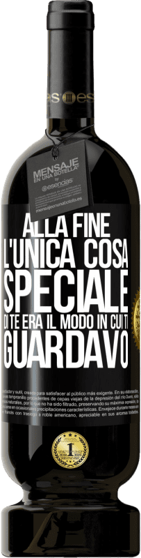 Spedizione Gratuita | Vino rosso Edizione Premium MBS® Riserva Alla fine l'unica cosa speciale di te era il modo in cui ti guardavo Etichetta Nera. Etichetta personalizzabile Riserva 12 Mesi Raccogliere 2014 Tempranillo