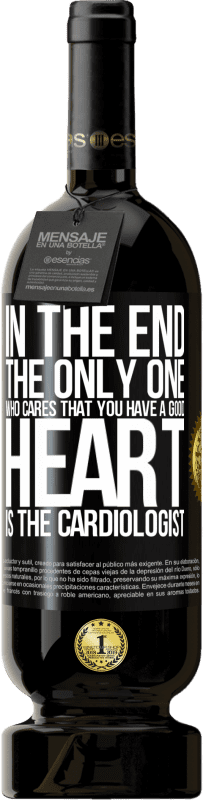 «In the end, the only one who cares that you have a good heart is the cardiologist» Premium Edition MBS® Reserve