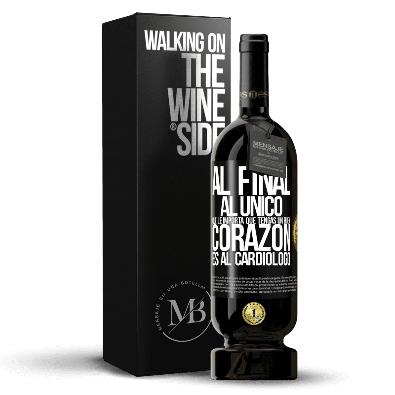 49,95 € Envío gratis | Vino Tinto Edición Premium MBS® Reserva Al final, al único que le importa que tengas un buen corazón es al cardiólogo Etiqueta Negra. Etiqueta personalizable Reserva 12 Meses Cosecha 2014 Tempranillo