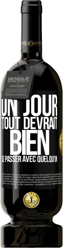 Envoi gratuit | Vin rouge Édition Premium MBS® Réserve Un jour, tout devrait bien se passer avec quelqu'un Étiquette Noire. Étiquette personnalisable Réserve 12 Mois Récolte 2014 Tempranillo