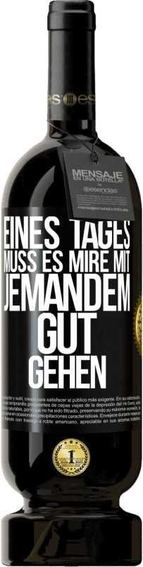 Kostenloser Versand | Rotwein Premium Ausgabe MBS® Reserve Eines Tages muss es mire mit jemandem gut gehen Schwarzes Etikett. Anpassbares Etikett Reserve 12 Monate Ernte 2014 Tempranillo