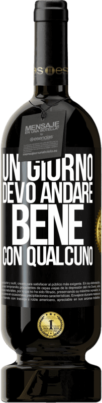 Spedizione Gratuita | Vino rosso Edizione Premium MBS® Riserva Un giorno devo andare bene con qualcuno Etichetta Nera. Etichetta personalizzabile Riserva 12 Mesi Raccogliere 2014 Tempranillo