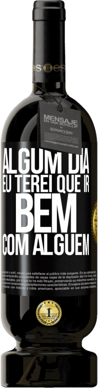 49,95 € | Vinho tinto Edição Premium MBS® Reserva Algum dia eu terei que ir bem com alguem Etiqueta Preta. Etiqueta personalizável Reserva 12 Meses Colheita 2016 Tempranillo