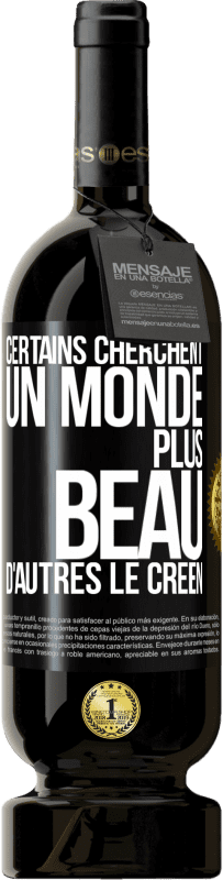 49,95 € | Vin rouge Édition Premium MBS® Réserve Certains cherchent un monde plus beau, d'autres le créent Étiquette Noire. Étiquette personnalisable Réserve 12 Mois Récolte 2015 Tempranillo