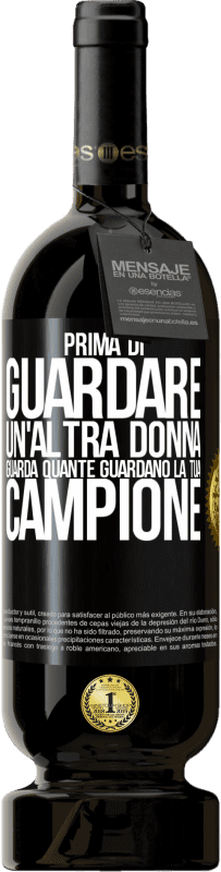 49,95 € | Vino rosso Edizione Premium MBS® Riserva Prima di guardare un'altra donna, guarda quante guardano la tua, campione Etichetta Nera. Etichetta personalizzabile Riserva 12 Mesi Raccogliere 2015 Tempranillo