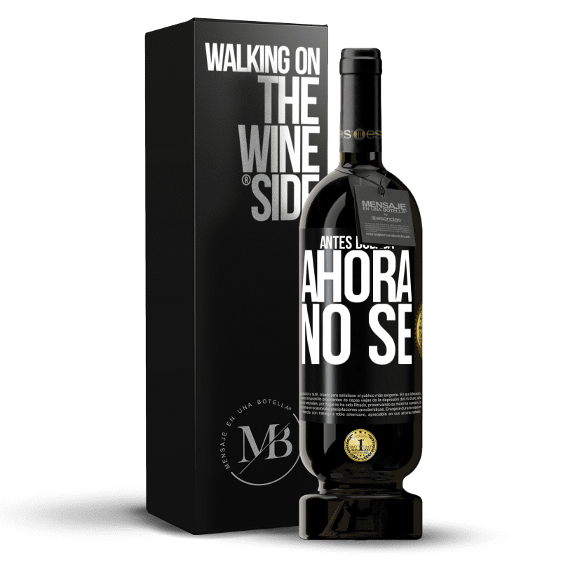 49,95 € Envío gratis | Vino Tinto Edición Premium MBS® Reserva Antes dudaba, ahora no sé Etiqueta Negra. Etiqueta personalizable Reserva 12 Meses Cosecha 2016 Tempranillo