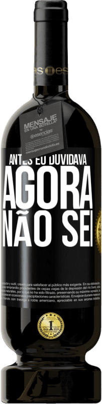 49,95 € Envio grátis | Vinho tinto Edição Premium MBS® Reserva Antes eu duvidava, agora não sei Etiqueta Preta. Etiqueta personalizável Reserva 12 Meses Colheita 2014 Tempranillo