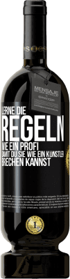 49,95 € Kostenloser Versand | Rotwein Premium Ausgabe MBS® Reserve Lerne die Regeln wie ein Profi, damit du sie wie ein Künstler brechen kannst Schwarzes Etikett. Anpassbares Etikett Reserve 12 Monate Ernte 2016 Tempranillo