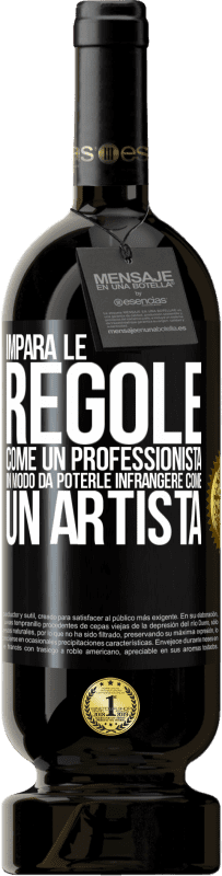 49,95 € | Vino rosso Edizione Premium MBS® Riserva Impara le regole come un professionista in modo da poterle infrangere come un artista Etichetta Nera. Etichetta personalizzabile Riserva 12 Mesi Raccogliere 2015 Tempranillo