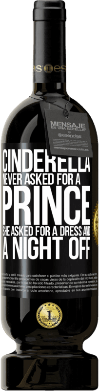 49,95 € | Red Wine Premium Edition MBS® Reserve Cinderella never asked for a prince. She asked for a dress and a night off Black Label. Customizable label Reserve 12 Months Harvest 2014 Tempranillo